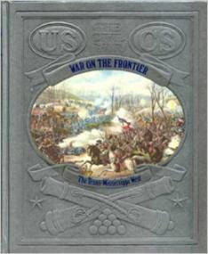 War on the frontier - The Trans-Mississippi West (Time-Life The Civil War Series, US History Ebook)
