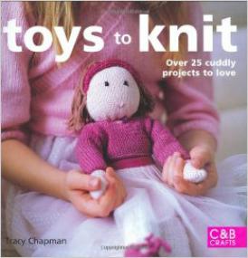 Toys to Knit - Over 25 Cuddly Projects to Love