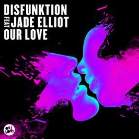 Disfunktion - Our Love Feat  Jade Elliot (Kid Massive Remix)