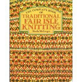 The Complete Book of Traditional Fair Isle Knitting