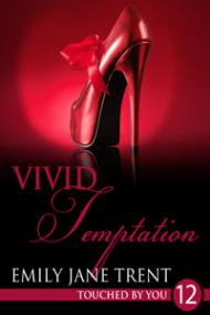 Vivid Temptation (Touched By You, #12) by Emily Jane Trent epub