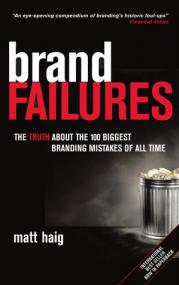 Matt Haig - Brand Failures; The Truth about the 100 Biggest Branding Mistakes of All Time (pdf)