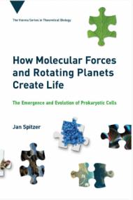 How Molecular Forces and Rotating Planets Create Life - The Emergence and Evolution of Prokaryotic Cells (The MIT Press)