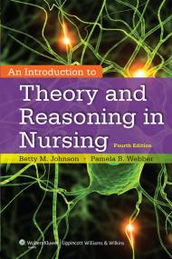 An Introduction to Theory and Reasoning in Nursing, 4E [PDF]~StormRG~