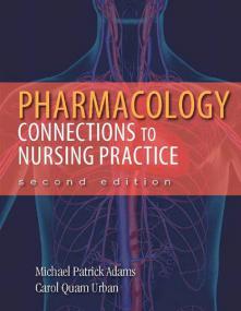 Pharmacology- Connections to Nursing Practice, 2E Adams [PDF][StormRG]