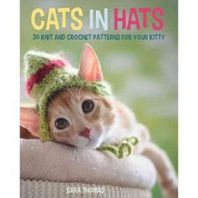 Cats in Hats 30 Knit and Crochet Hat Patterns for Your Kitty