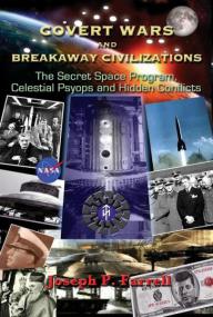 Covert Wars and Breakaway Civilizations - The Secret Space Program, Celestial Psyops and Hidden Conflicts