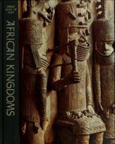 Great Ages of Man - African Kingdoms (History Arts Ebook)