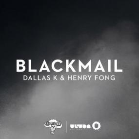 DallasK, Henry Fong â€“ Blackmail (Original Mix)