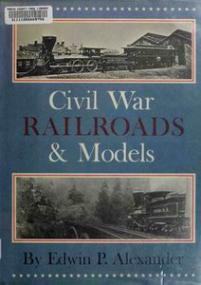 Civil War Railroads and Models (US History Photo Rbook)