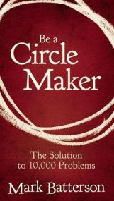 Mark Batterson - Be a Circle Maker; The Solution to 10,000 Problems (epub)