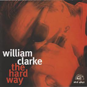 William Clarke - The Hard Way <span style=color:#777>(1996)</span> [FLAC]
