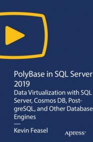 PolyBase in SQL Server<span style=color:#777> 2019</span> - Data Virtualization with SQL Server, Cosmos DB, PostgreSQL, and Other Database Engines