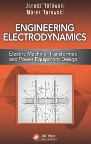 Engineering Electrodynamics - Electric Machine, Transformer, and Power Equipment Design