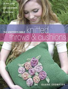 The Knitter's Bible Knitted Throws and Cushions