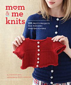 Mom and Me Knits 20 Pretty patterns for Mothers and Daughters