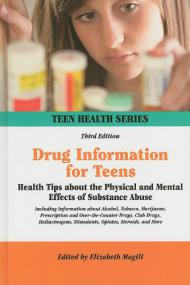 Drug Information for Teens - Health Tips About the Physical and Mental Effects of Substance Abuse 3rd Edition <span style=color:#777>(2011)</span>