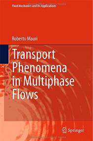 Transport Phenomena in Multiphase Flows (Fluid Mechanics and Its Applications Volume 112) - Roberto Mauri (Springer,<span style=color:#777> 2015</span>)