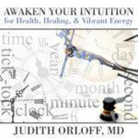 Awaken Your Intuition with Judith Orloff