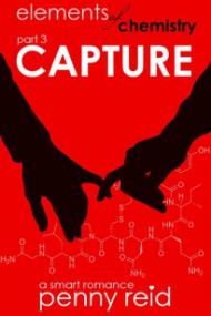 Elements of Chemistry - Capture (Hypothesis #3) by Penny Reid