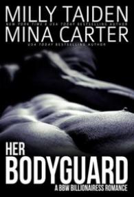 Her Bodyguard - A BBW Billionairess Romance by Mina Carter, Milly Taiden