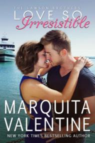 Love So Irresistible (The Lawson Brothers #3) by Marquita Valentine