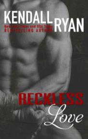 Reckless Love (Reckless Love #1) - Kendall Ryan