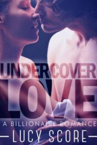 Undercover Love  - A Billionaire Love - Lucy Score