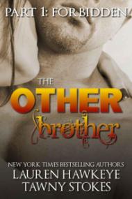Forbidden (The Other Brother #1) - Lauren Hawkeye and Tawny Stokes