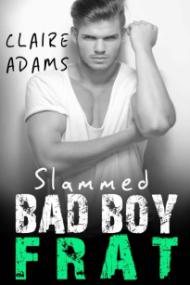 Slammed Bad Boy Frat #3 - Claire Adams