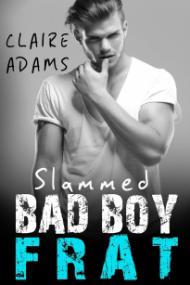 Slammed Bad Boy Frat #2 - Claire Adams