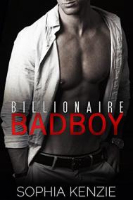 Billionaire Badboy - Sophia Kenzie