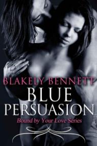 Blue Persuasion (Bound by your love #3) - Blakely Bennett