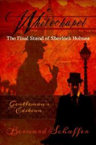 Bernard J  Schaffer_Whitechapel_ The Final Stand of Sherlock Holmes (EPUB + MOBI)