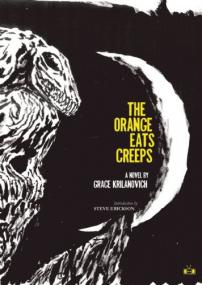 Grace Krilanovich_The Orange Eats Creeps (Psychological Horror)