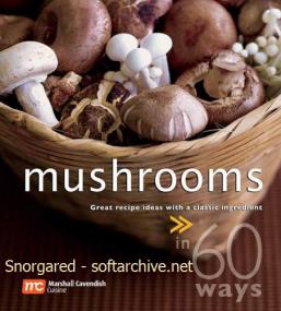 Mushrooms in 60 Ways - Great Recipe Ideas with A Classic Ingredient by Marshall Cavendish