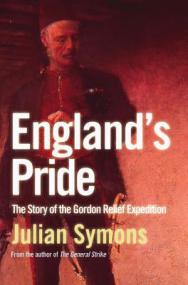 England's Pride- The Story of the Gordon Relief Expedition by Julian Symons (retail)