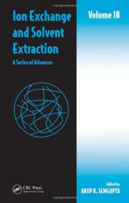 Ion Exchange and Solvent Extraction - A Series of Advances, Volume 18 -  Arup K  SenGupta (CRC,<span style=color:#777> 2007</span>)