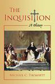 The Inquisition, A History - Michael C Thomsett