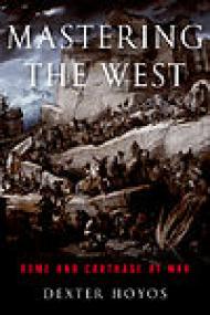 Mastering the West, Rome and Carthage at War - Dexter Hoyos