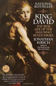 King David, The Real Life of the Man Who Ruled Israel - Jonathan Kirsch