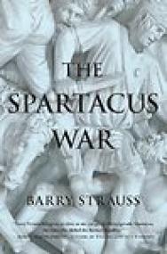 The Spartacus War, The Revolt of the Gladiators - Barry Strauss