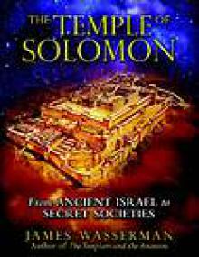 The Temple of Solomon, From Ancient Israel to Secret Societies - James Wasserman