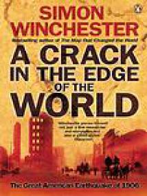 A Crack in the Edge of the World, The Great American Earthquake of 1906 - Simon Winchester