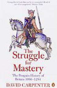 The Struggle for Mastery, The Penguin History of Britain 1066-1284 - David Carpenter