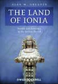 The Land of Ionia, Society and Economy in the Archaic Period - Alan M Greaves