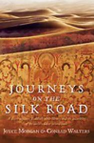Journeys on the Silk Road, A Desert Explorer, Buddhaâ€™s Secret Library, and the Unearthing of the Worldâ€™s Oldest Printed Book - Joyce Morgan, Conrad Walters