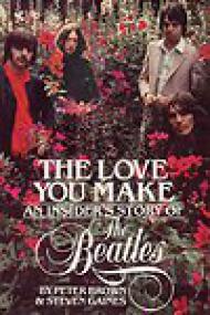 The Love You Make, An Insider's Story of The Beatles - Peter Brown & Steven Gaines