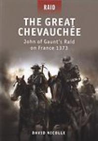 The Great ChevauchÃ©e, John of Gaunt's Raid on France 1373 - David Nicolle