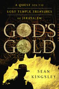 God's Gold, A Quest for the Lost Temple Treasures of Jerusalem - Sean Kingsley